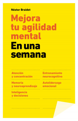 Mejora tu agilidad mental en una semana de Néstor Braidot