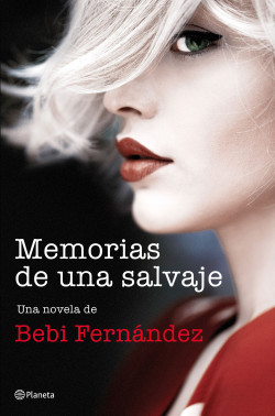 Memorias de una salvaje de Bebi Fernández