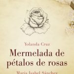 Mermelada de pétalos de rosas de Yolanda CruzMaría Isabel SánchezYolanda Cruz | María Isabel Sánchez
