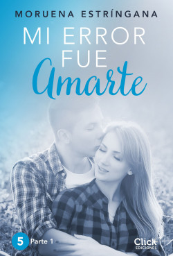 Mi error fue amarte. Parte I de Moruena Estríngana
