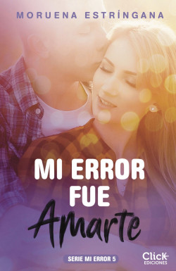 Mi error fue amarte. Serie Mi error 5 de Moruena Estríngana