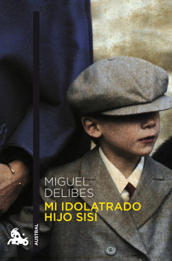 Mi idolatrado hijo Sisí de Miguel DelibesMiguel Delibes