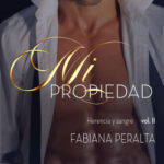 Mi propiedad. Herencia y sangre, vol. II de Fabiana Peralta