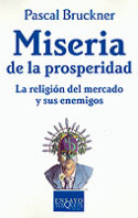 Miseria de la prosperidad de Pascal Bruckner