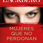 Mujeres que no perdonan de Camilla Läckberg