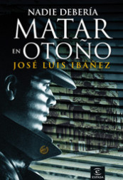 Nadie debería matar en otoño de José Luis Ibáñez