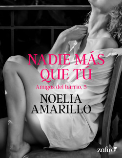 Nadie más que tú. Amigos del barrio, 5 de Noelia Amarillo