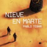 Nieve en Marte – Premio Minotauro 2017 de Pablo Tébar Goyanes