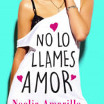 No lo llames amor. Serie No lo llames, 1 de Noelia Amarillo