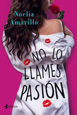 No lo llames pasión. Serie No lo llames, 2 de Noelia Amarillo
