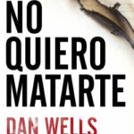 No quiero matarte de Dan WellsDan Wells
