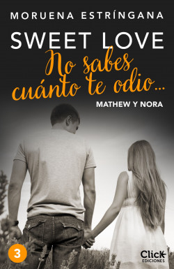 No sabes cuánto te odio… Serie Sweet love 3 de Moruena Estríngana