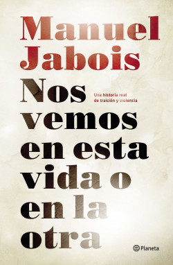 Nos vemos en esta vida o en la otra de