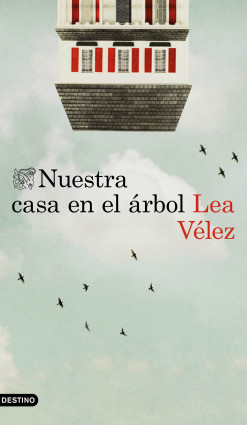 Nuestra casa en el árbol de Lea VélezLea Vélez
