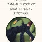 Pequeño manual filosófico para personas emotivas de