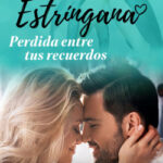 Perdida entre tus recuerdos. Trilogía perdida 3 de Moruena Estríngana