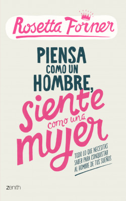 Piensa como un hombre, siente como una mujer de Rosetta Forner