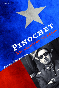 Pinochet: los archivos secretos de Peter Kornbluh