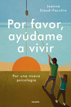 Por favor, ayúdame a vivir de Jeanne Siaud-Facchin