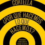 ¿Por qué hacemos lo que hacemos? de Mario Sergio Cortella