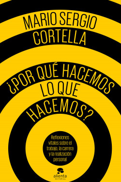 ¿Por qué hacemos lo que hacemos? de Mario Sergio Cortella