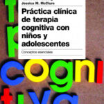 Práctica clínica de terapia cognitiva con niños y adolescentes de