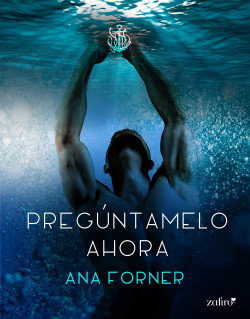Pregúntamelo ahora de Ana Forner