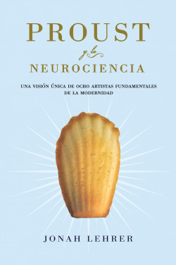 Proust y la neurociencia de Jonah Lehrer