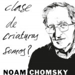 ¿Qué clase de criaturas somos? de Noam Chomsky