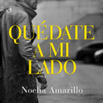 Quédate a mi lado de Noelia Amarillo