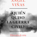 ¿Quién quiso la guerra civil? de Ángel Viñas
