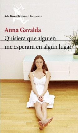 Quisiera que alguien me esperara en algún lugar de Anna GavaldaAnna Gavalda