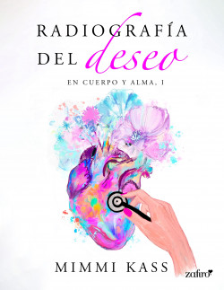 Radiografía del deseo. En cuerpo y alma, 1 de Mimmi Kass