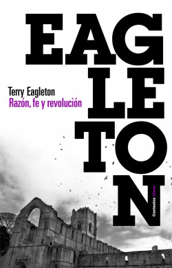 Razón, fe y revolución de Terry Eagleton