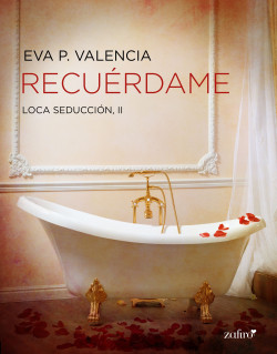 Recuérdame, Loca seducción, 3 de Eva P. Valencia
