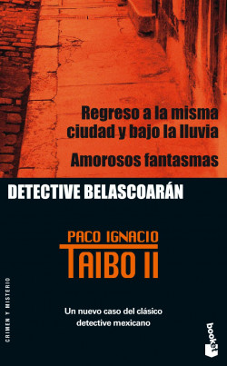 Regreso a la misma ciudad y bajo la lluvia / Amorosos fantasmas de Paco Ignacio Taibo II
