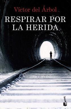 Respirar por la herida de Víctor del Árbol
