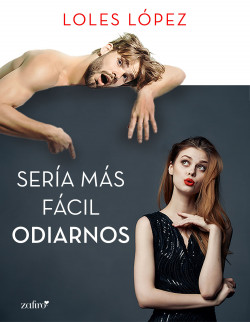 Sería más fácil odiarnos de Loles López