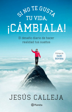 Si no te gusta tu vida, ¡cámbiala! de