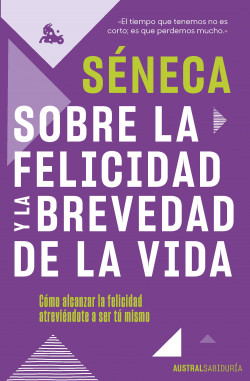 Sobre la felicidad y la brevedad de la vida de Séneca