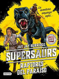 Supersaurs 1. Raptores del paraíso de