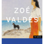 Te di la vida entera de Zoé ValdésZoé Valdés