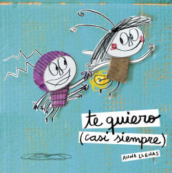 Te quiero (casi siempre) de Anna Llenas