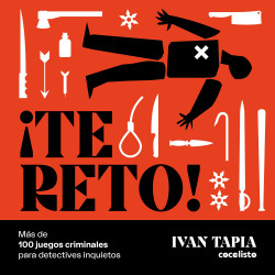 ¡Te reto! Más de 100 juegos criminales para detectives inquietos de Ivan Tapia