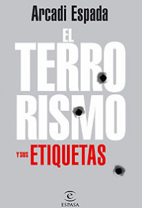 Terrorismo y sus etiquetas de Arcadi Espada