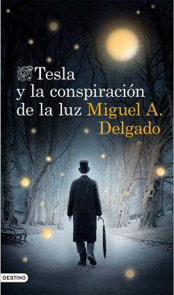 Tesla y la conspiración de la luz de Miguel Ángel DelgadoMiguel Ángel Delgado