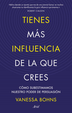 Tienes más influencia de la que crees de Vanessa Bohns