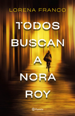 Todos buscan a Nora Roy de Lorena Franco