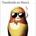 Transbordo en Moscú de Eduardo MendozaEduardo Mendoza