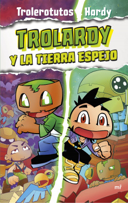 Trolardy 3. Trolardy y la Tierra Espejo de Trolerotutos y Hardy